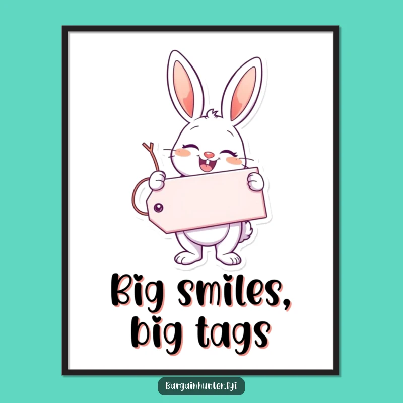 Funny Enthusiastic Bunny Poster: Giant Tag Art, Humorous Wall Decor Gift
