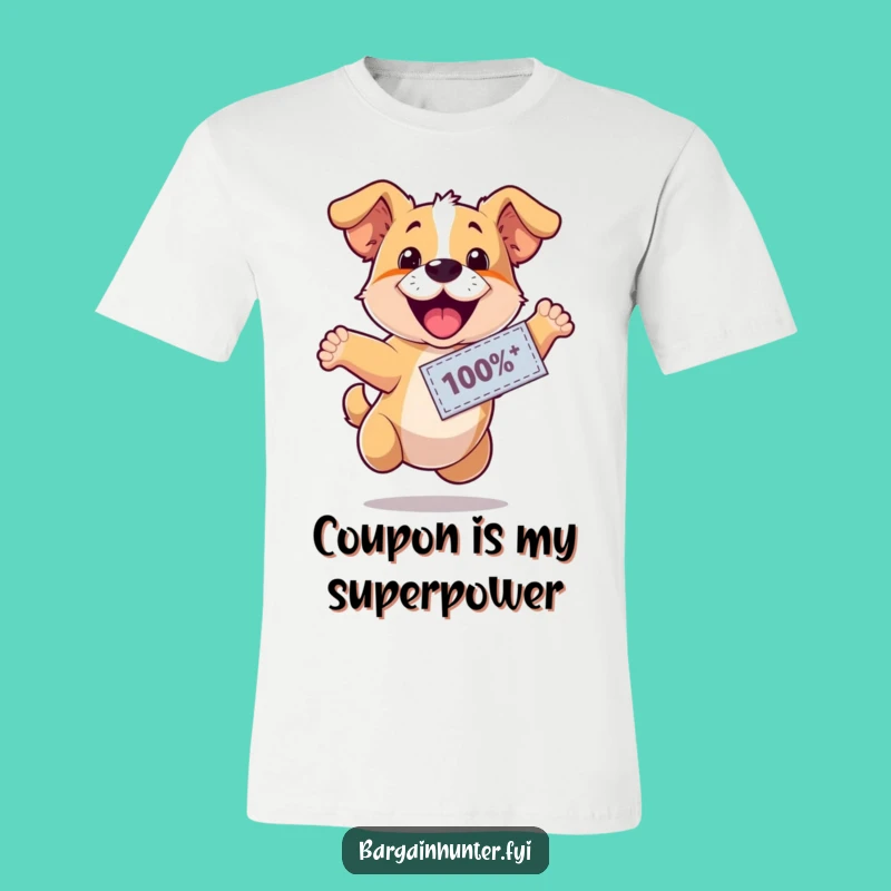 Funny Happy Dog Coupon T-Shirt - Celebrate Savings with Joyful Humor